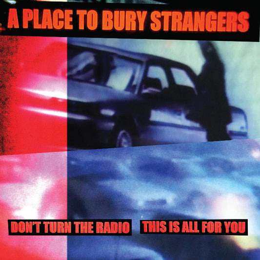 A Place To Bury Strangers Don't Turn The Radio/This Is All For You (WHITE VINYL)