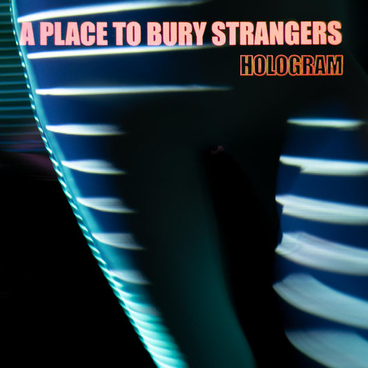 A Place To Bury Strangers Hologram (NEON ORANGE VINYL)