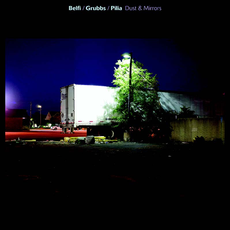 Belfi/Grubbs/Pilia Dust & Mirrors