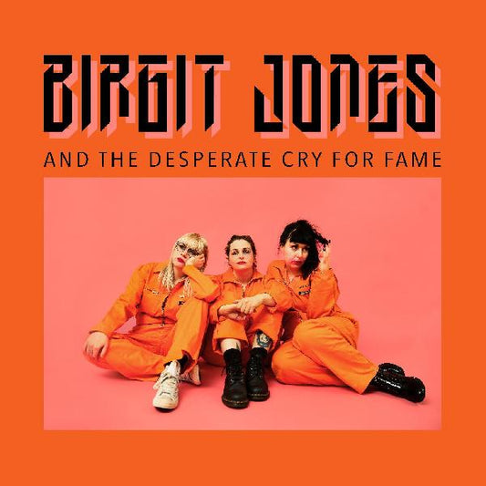 Birgit Jones Birgit Jones And The Desperate Cry For Fame