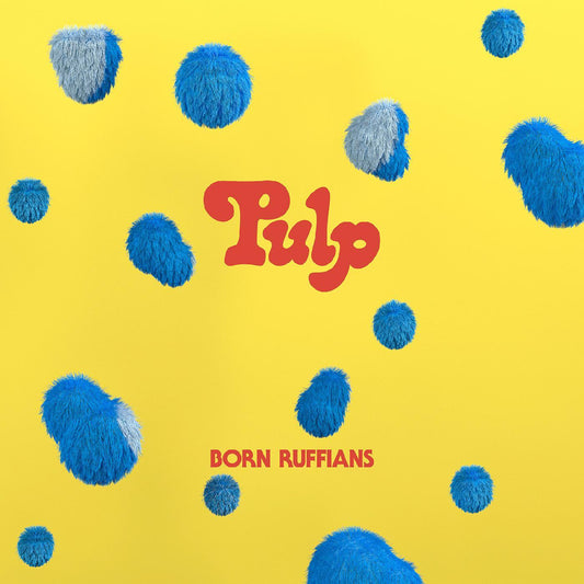 Born Ruffians PULP (BLUE VINYL)