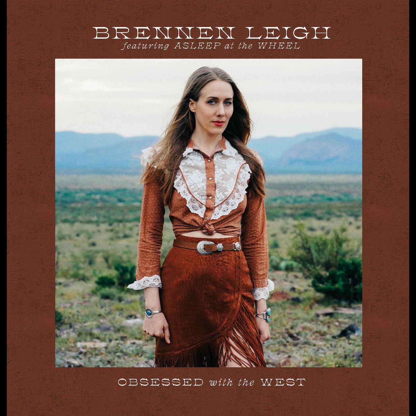 Brennen Leigh Featuring Asleep At The Wheel Obsessed With the West