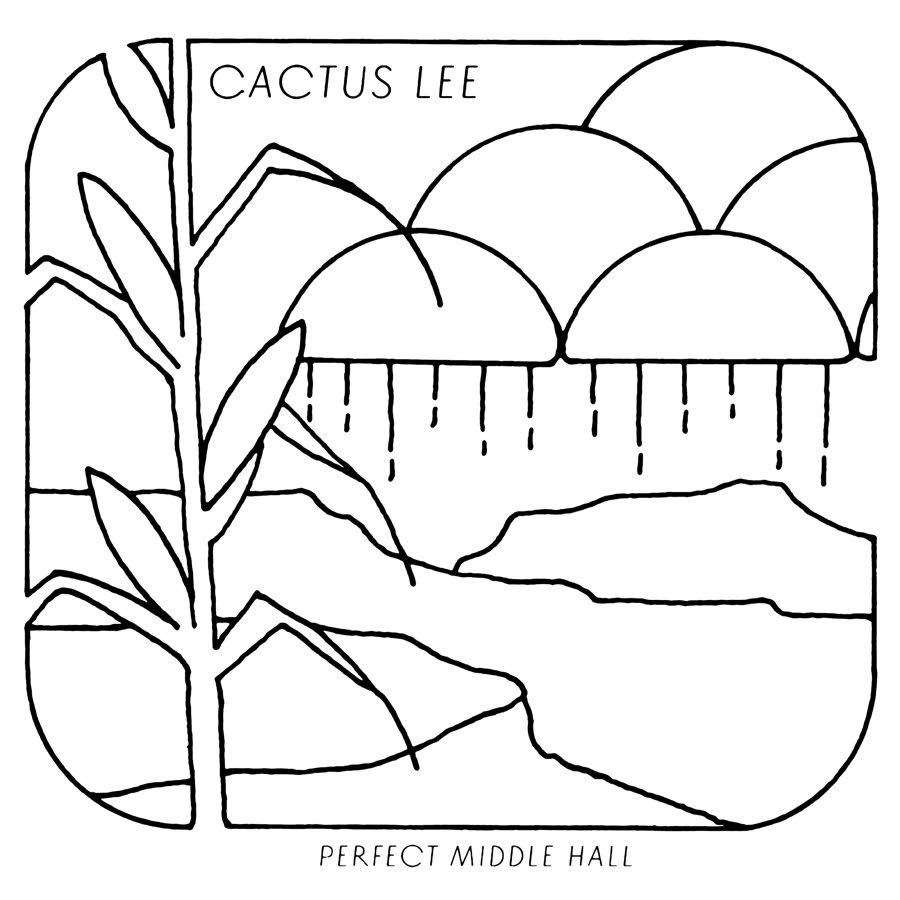 Cactus Lee Perfect Middle Hall