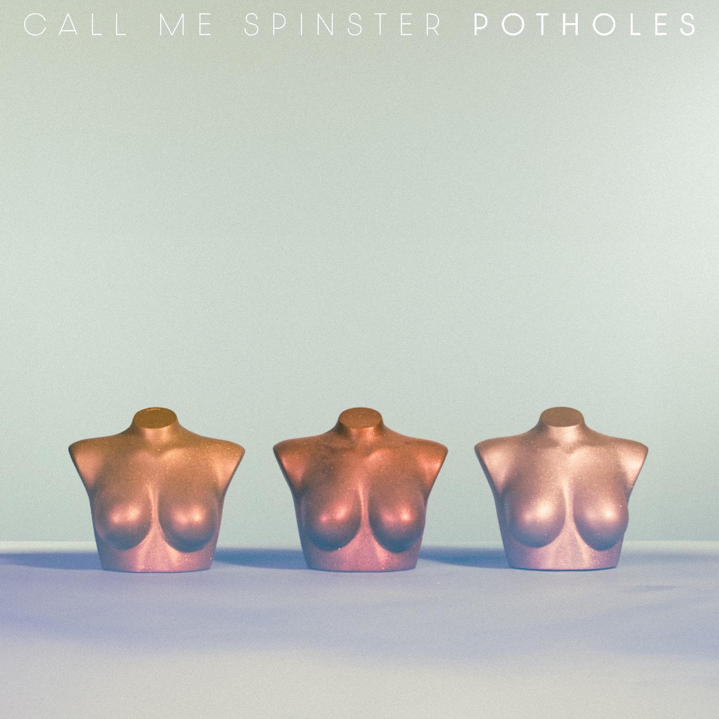 Call Me Spinster Potholes