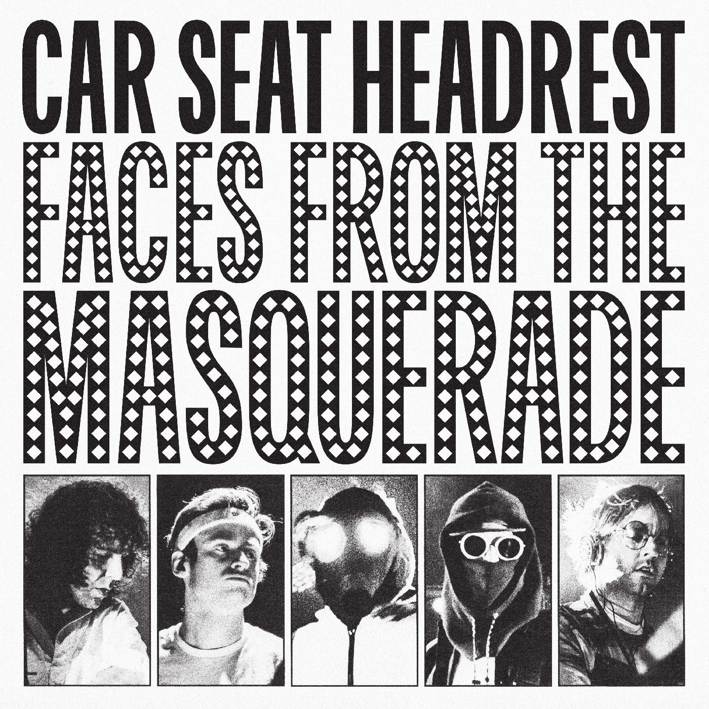 Car Seat Headrest Faces From The Masquerade