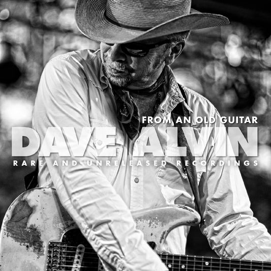 Dave Alvin From An Old Guitar: Rare and Unreleased Recordings