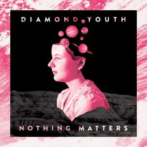 Diamond Youth Nothing Matters