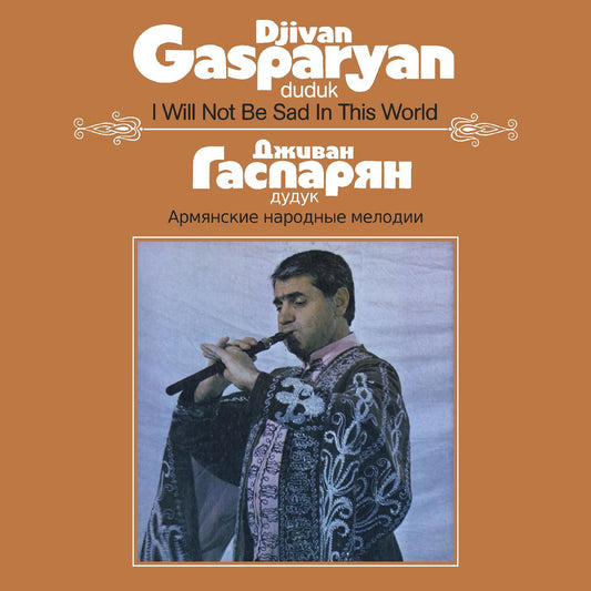 Djivan Gasparyan I Will Not Be Sad In This World