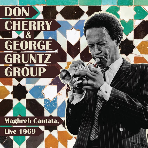 DON CHERRY & GEORGE GRUNTZ GROUP Maghreb Cantata, Live 1969