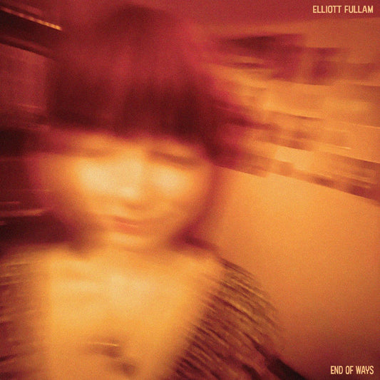 Elliott Fullam End of Ways (OPAQUE ORANGE VINYL)