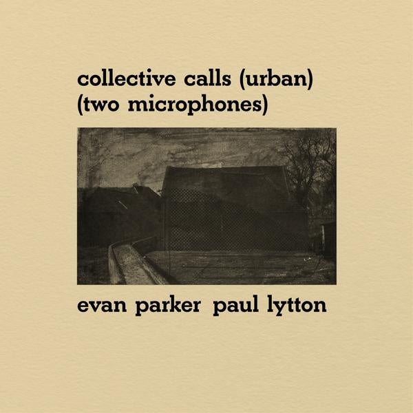 EVAN PARKER & PAUL LYTTON Collective Calls (Urban) (Two Microphones)