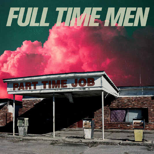 Full Time Men Part Time Job (TRANSLUCENT GREEN VINYL)