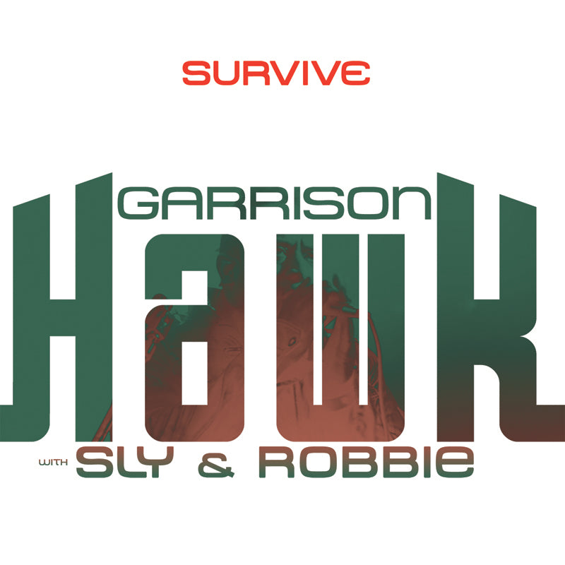 Garrison with Sly & Robbie Hawk Survive