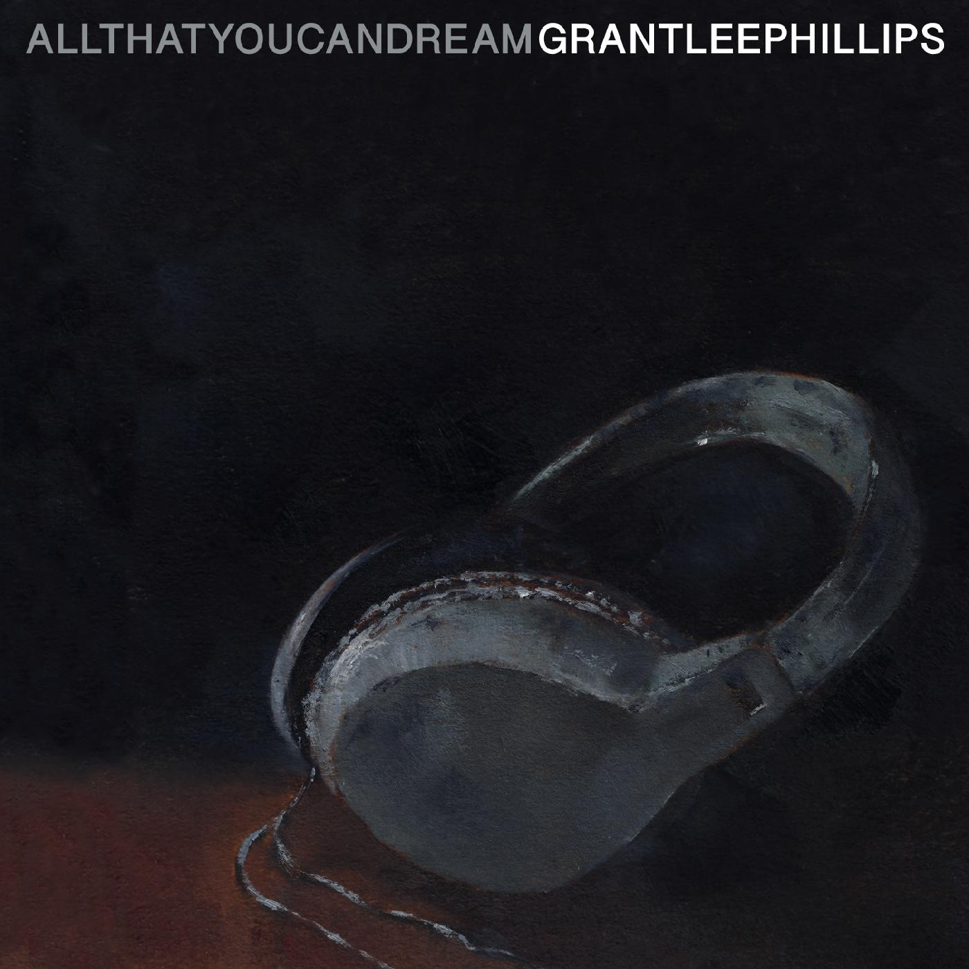 Grant-lee Phillips All That You Can Dream