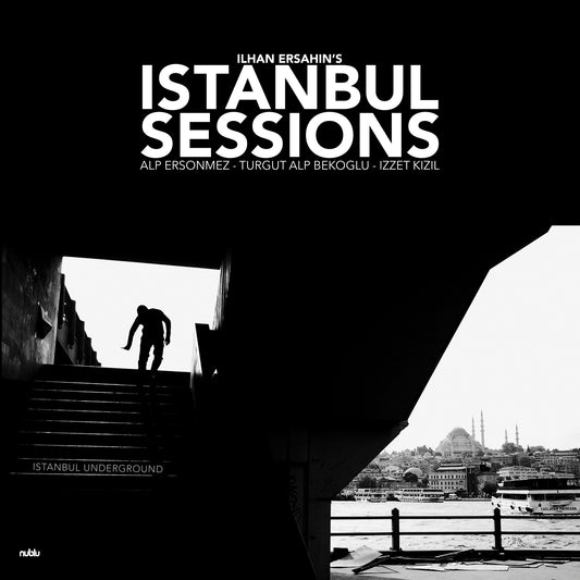 Ilhan Ersahin Istanbul Sessions: Istanbul Underground