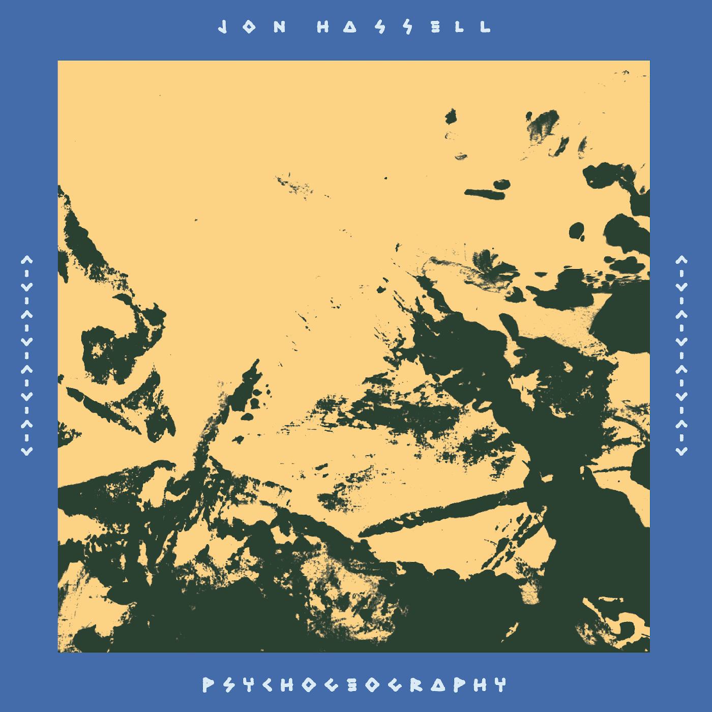 Jon Hassell Psychogeography [Zones Of Feeling]