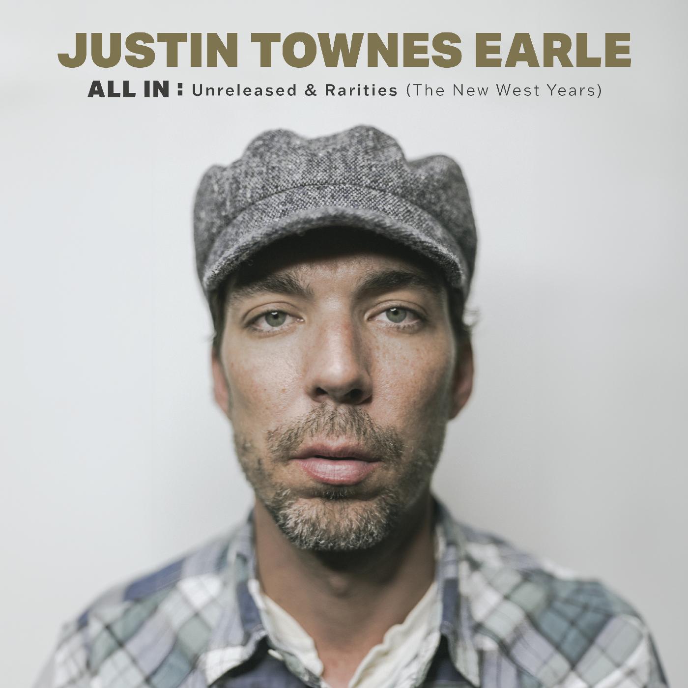 Justin Townes Earle ALL IN: Unreleased & Rarities (The New West Years) (DELUXE EDITION)