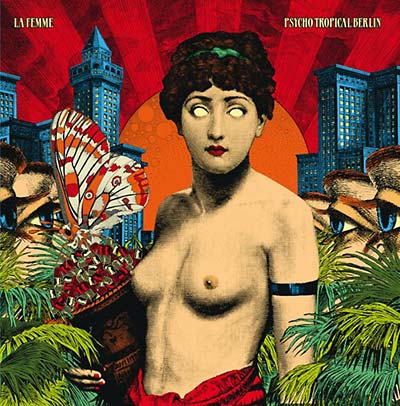 La Femme Psycho Tropical Berlin