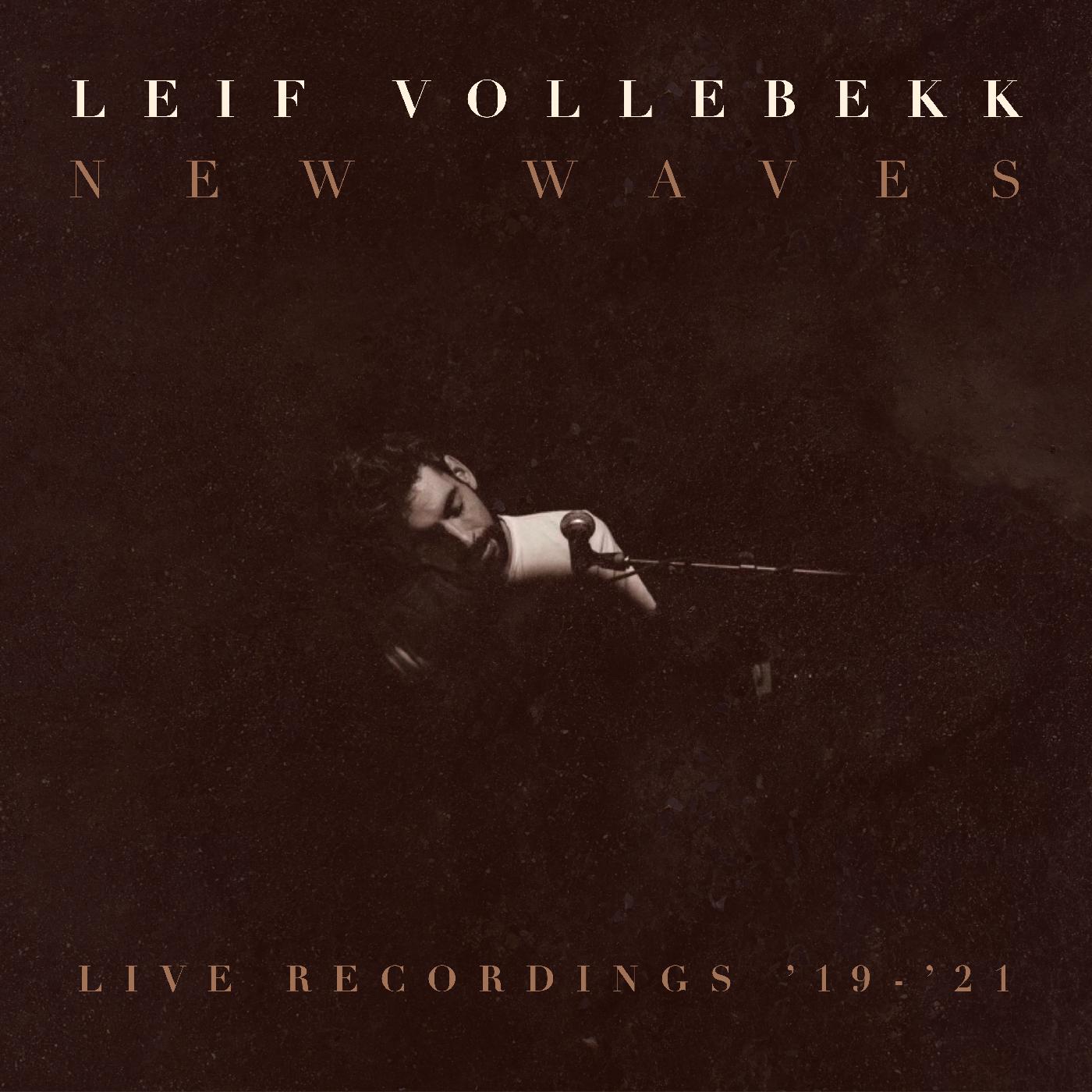 Leif Vollebekk New Waves (Live Recordings '19-'21)