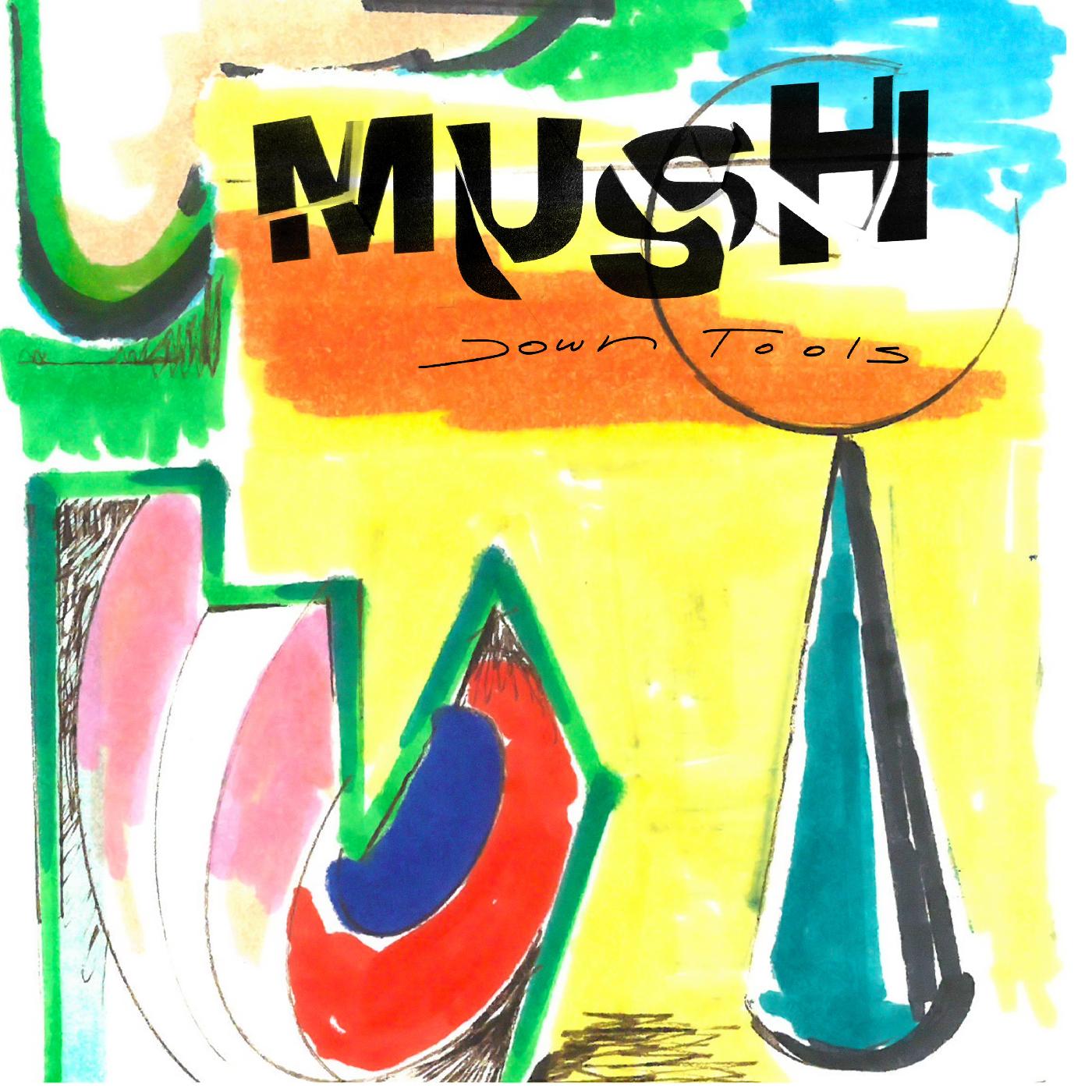 Mush Down Tools