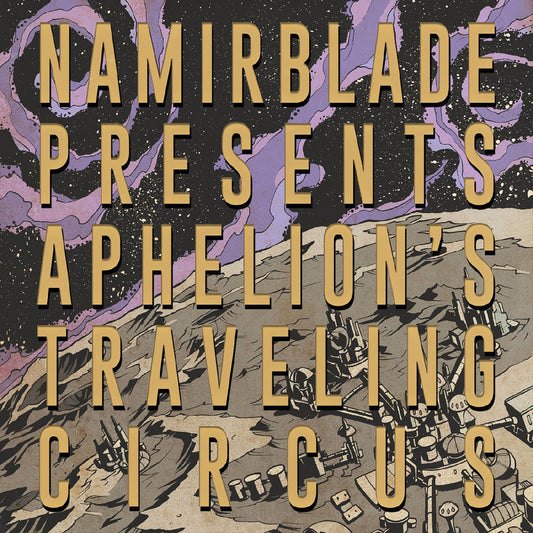 Namir Blade Aphelion's Traveling Circus (PURPLE & YELLOW WITH SPLATTER VINYL)