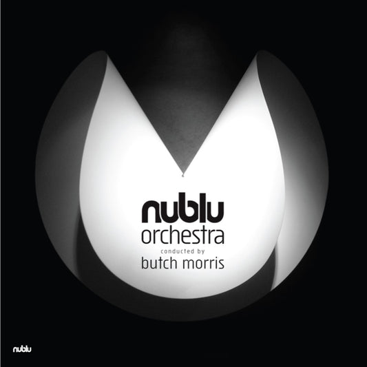 Nublu Orchestra Conducted By Butch Morris Nublu Orchestra Conducted By Butch Morris