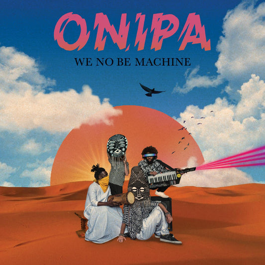 Onipa We No Be Machine