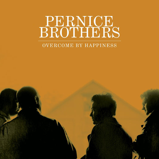 Pernice Brothers Overcome By Happiness (25th Anniversary Edition)