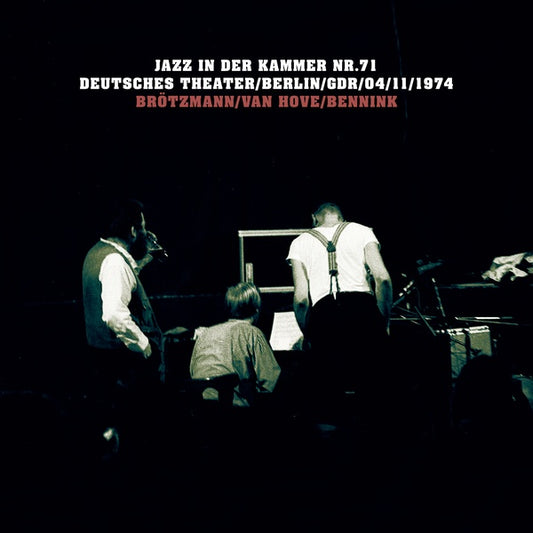 PETER BROTZMANN/FRED VAN HOVE/HAN BENNINK Jazz in der Kammer Nr.71