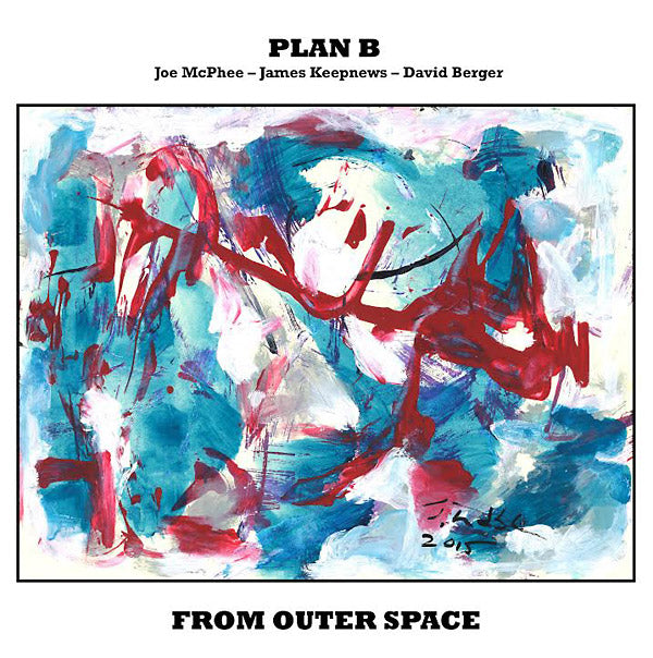 PLAN B: JOE MCPHEE/JAMES KEEPNEWS/DAVID BERGER From Outer Space