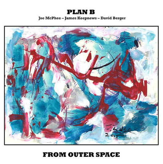 PLAN B: JOE MCPHEE/JAMES KEEPNEWS/DAVID BERGER From Outer Space