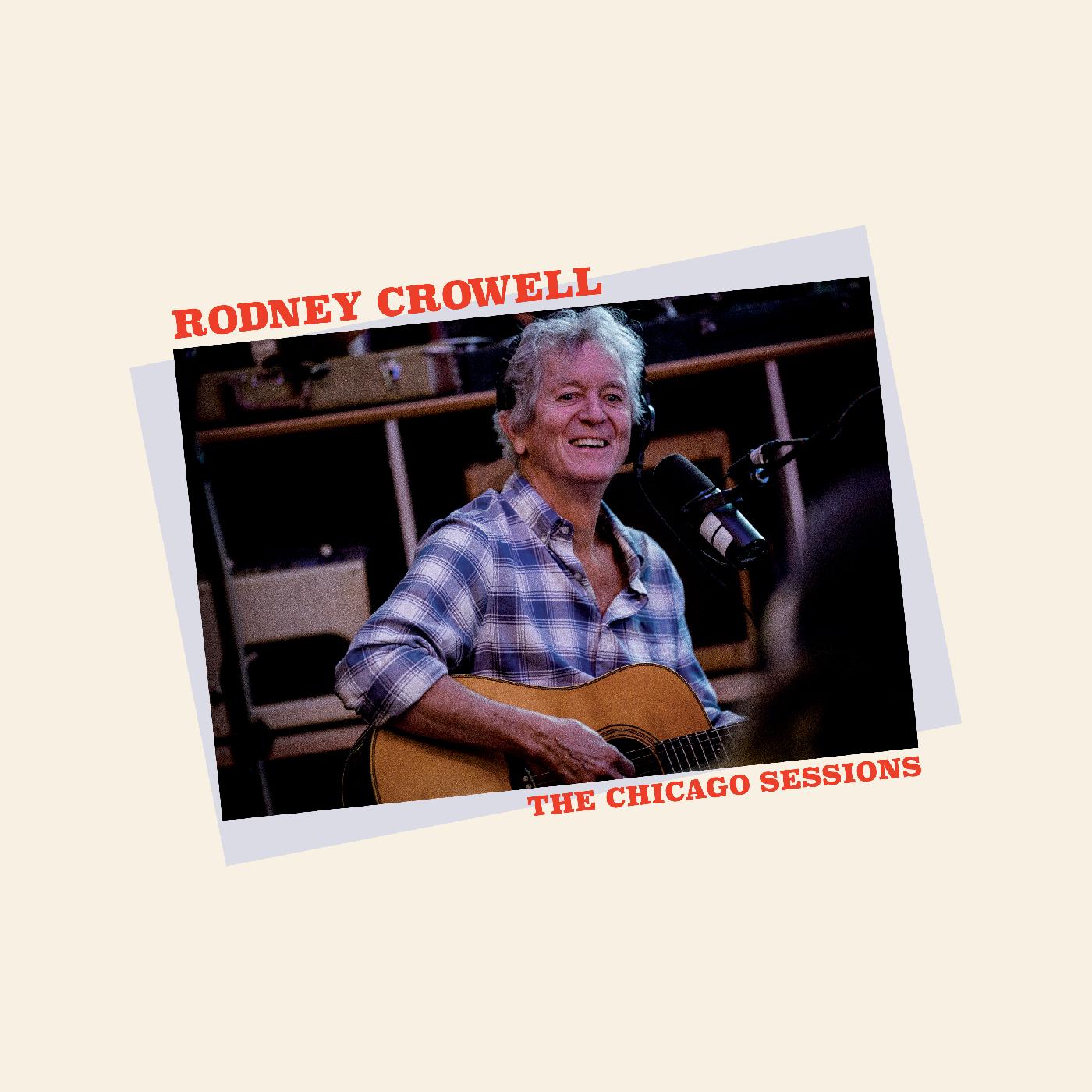 Rodney Crowell The Chicago Sessions