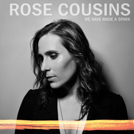 Rose Cousins We Have Made A Spark - 10th Anniversary (ORANGE VINYL)