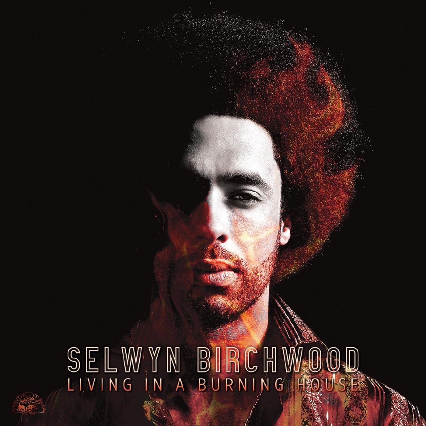 Selwyn Birchwood Living In A Burning House (ORANGE VINYL)