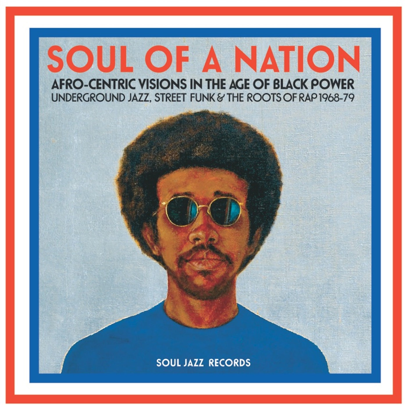 Soul Jazz Records Presents Soul Of A Nation: Afro-Centric Visions In The Age Of Black Power