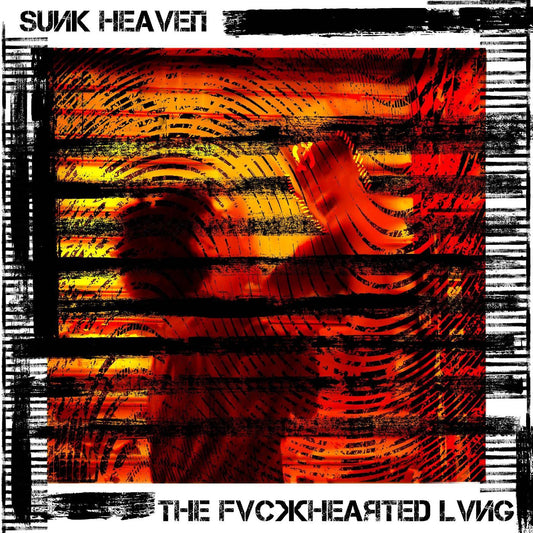 Sunk Heaven THE FVCKHEARTED LVNG