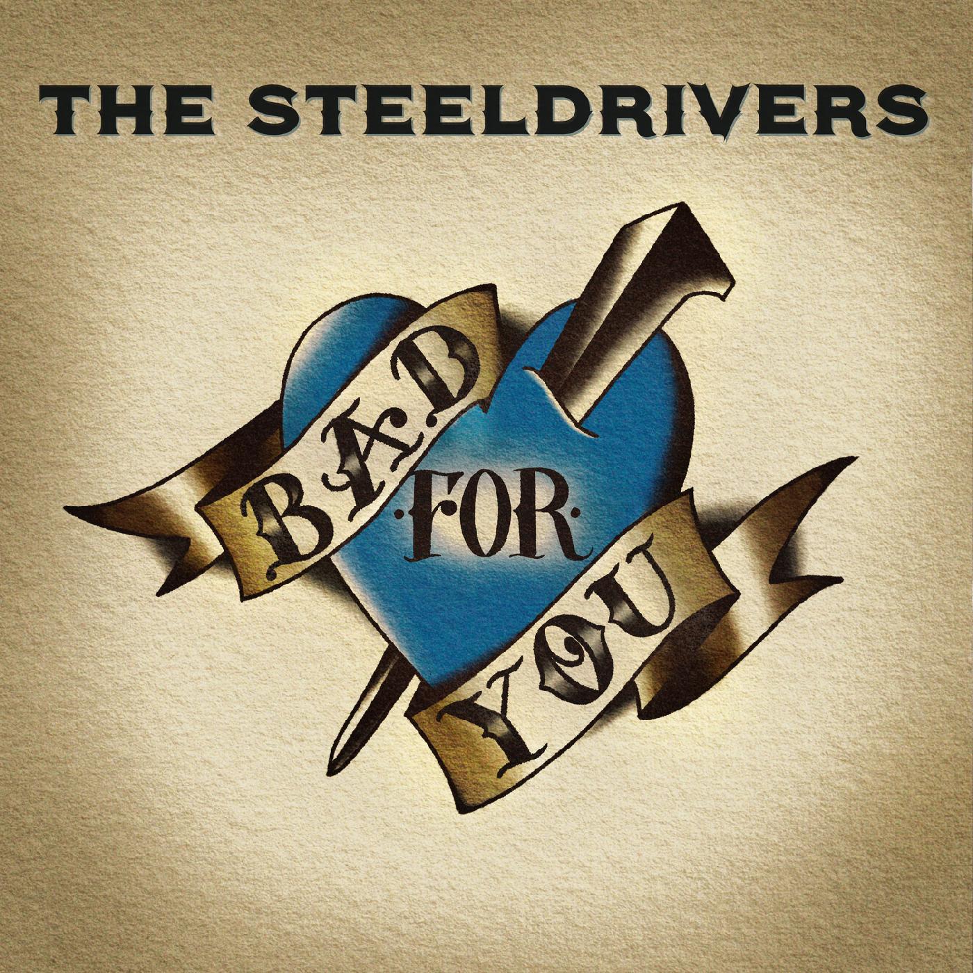 The Steeldrivers Bad For You