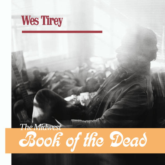 WES TIREY The Midwest Book Of The Dead